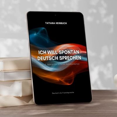 E-Book "Ich will spontan Deutsch sprechen" - Der 2. Schritt zur sicheren Kommunikation